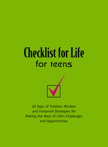 Checklist for Life for Teens: 40 Days of Timeless Wisdom and   Foolproof Strategies for Making the Most of Life's Challenges and Opportunities book cover by Checklist for Life