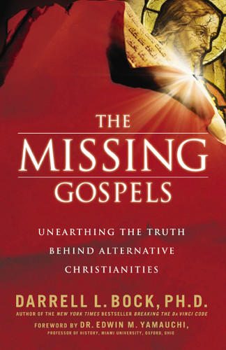 The Missing Gospels: Unearthing the Truth Behind Alternative Christianities book cover by Darrell L. Bock