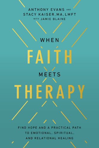 When Faith Meets Therapy: Find Hope and a Practical Path to Emotional, Spiritual, and Relational Healing book cover by Anthony Evans, Stacy Kaiser