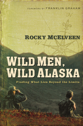 Wild Men, Wild Alaska: Finding What Lies Beyond the Limits book cover by Rocky McElveen