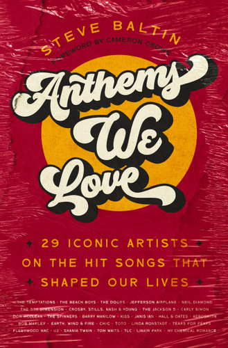 Anthems We Love: 29 Iconic Artists on the Hit Songs That Shaped Our Lives book cover by Steve Baltin