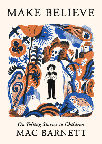Make Believe: On Telling Stories to Children book cover by Mac Barnett