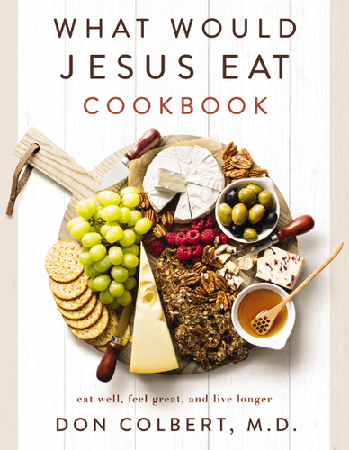 What Would Jesus Eat Cookbook: Eat Well, Feel Great, and Live Longer book cover by Don Colbert