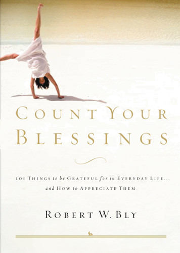 Count Your Blessings: 63 Things to Be Grateful for in Everyday Life . . . and How to Appreciate Them book cover by Robert W. Bly