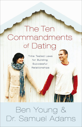 The Ten Commandments of Dating Participant's Guide: Time-Tested Laws for Building Successful Relationships book cover by Ben Young, Samuel Adams