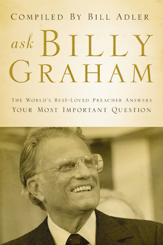 Ask Billy Graham: The World's Best-Loved Preacher Answers Your Most Important Questions book cover by Zondervan