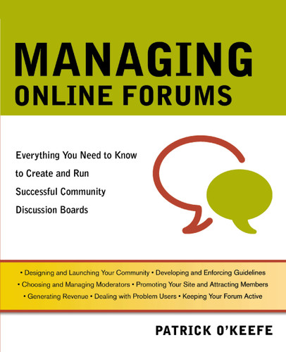Managing Online Forums: Everything You Need to Know to Create and Run Successful Community Discussion Boards book cover by Patrick O'Keefe