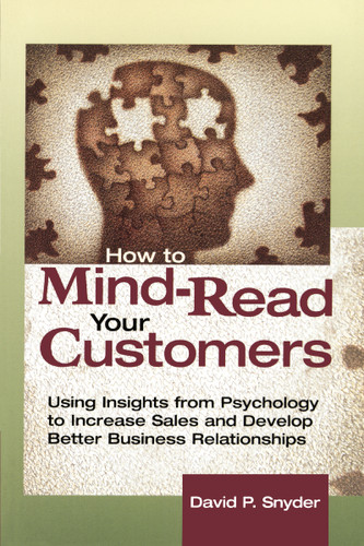 How to Mind-Read Your Customers: Using Insights from Psychology to Increase Sales and Develop Better Business Relationships book cover by David P. SNYDER