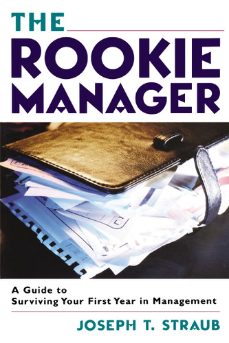 The Rookie Manager: A Guide to Surviving Your First Year in Management book cover by Joseph T. STRAUB