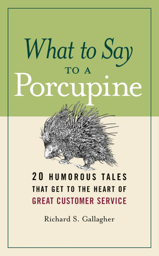 What to Say to a Porcupine: 20 Humorous Tales That Get to the Heart of Great Customer Service book cover by Richard Gallagher