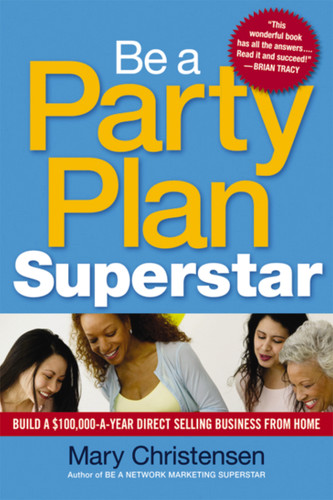 Be a Party Plan Superstar: Build a $100,000-a-Year Direct Selling Business from Home book cover by Mary Christensen