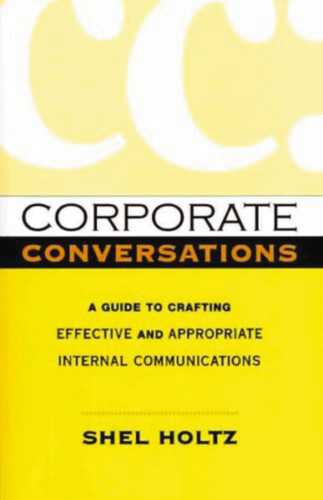 Corporate Conversations: A Guide to Crafting Effective and Appropriate Internal Communications book cover by Shel HOLTZ