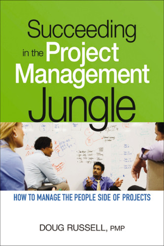 Succeeding in the Project Management Jungle: How to Manage the People Side of Projects book cover by Doug Russell
