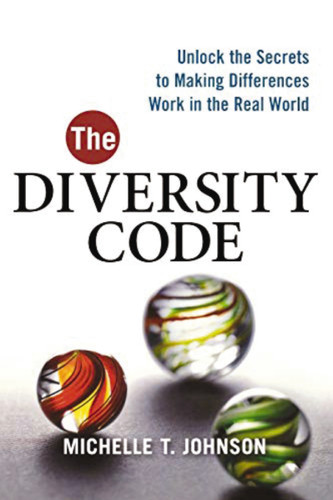 The Diversity Code: Unlock the Secrets to Making Differences Work in the Real World book cover by Michelle T. Johnson