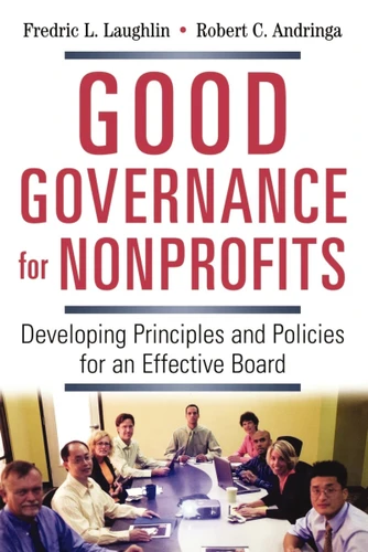 Good Governance for Nonprofits: Developing Principles and Policies for an Effective Board book cover by Frederic L. LAUGHLIN, Robert C. Andringa