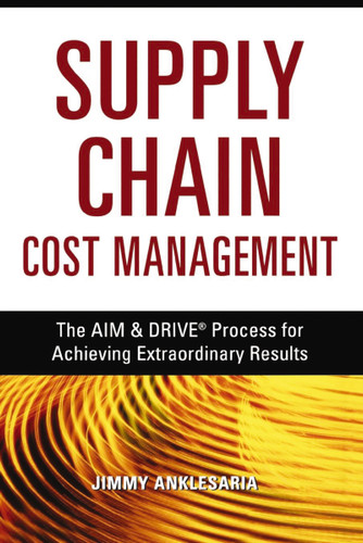 Supply Chain Cost Management: The AIM and   DRIVE Process for Achieving Extraordinary Results book cover by Jimmy ANKLESARIA