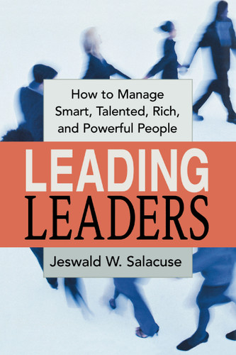 Leading Leaders: How to Manage Smart, Talented, Rich, and Powerful People book cover by Jeswald Salacuse