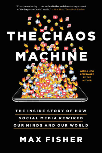 The Chaos Machine: The Inside Story of How Social Media Rewired Our Minds and Our World book cover by Max Fisher