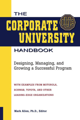 The Corporate University Handbook: Designing, Managing, and Growing a Successful Program book cover by Mark D. Allen