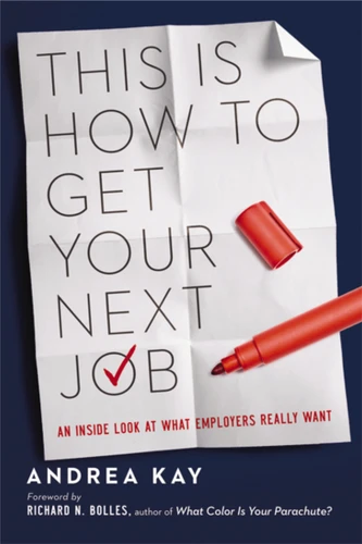 This Is How to Get Your Next Job: An Inside Look at What Employers Really Want book cover by Andrea Kay