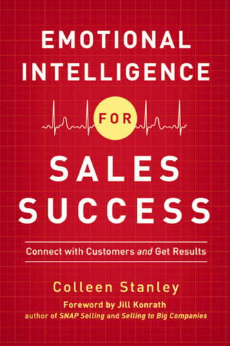 Emotional Intelligence for Sales Success: Connect with Customers and Get Results book cover by Colleen Stanley