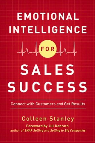 Emotional Intelligence for Sales Success: Connect with Customers and Get Results book cover by Colleen Stanley