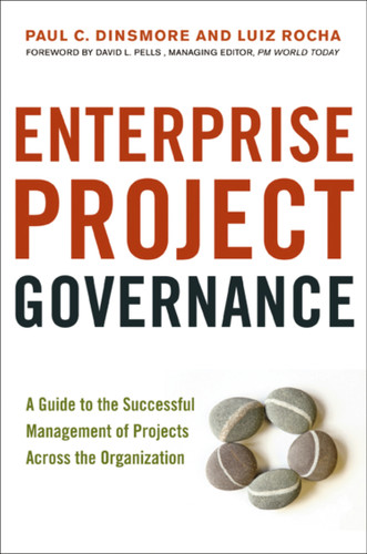 Enterprise Project Governance: A Guide to the Successful Management of Projects Across the Organization book cover by Paul C.  Dinsmore, Luiz Rocha