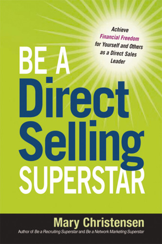 Be a Direct Selling Superstar: Achieve Financial Freedom for Yourself and Others as a Direct Sales Leader book cover by Mary Christensen