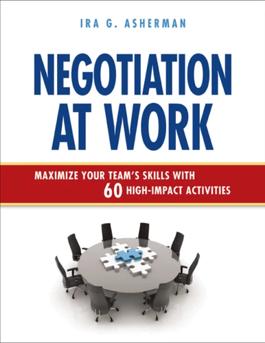 Negotiation at Work: Maximize Your Team's Skills with 60 High-Impact Activities book cover by Ira Asherman