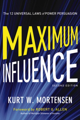 Maximum Influence: The 12 Universal Laws of Power Persuasion book cover by Kurt Mortensen