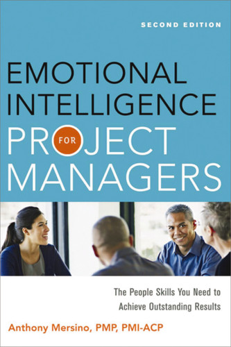 Emotional Intelligence for Project Managers: The People Skills You Need to Achieve Outstanding Results book cover by Anthony Mersino