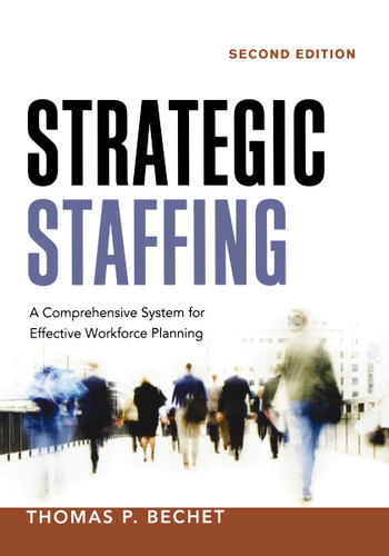 Strategic Staffing: A Comprehensive System for Effective Workforce Planning book cover by Thomas P. BECHET