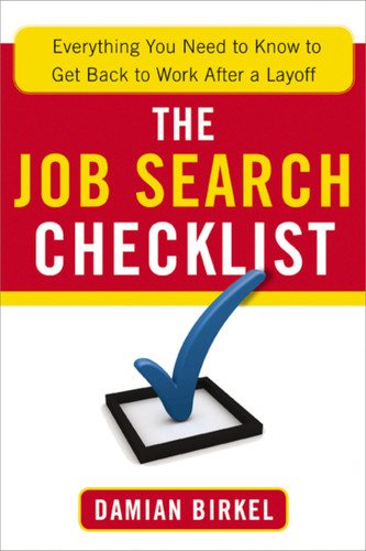 The Job Search Checklist: Everything You Need to Know to Get Back to Work After a Layoff book cover by Damian Birkel