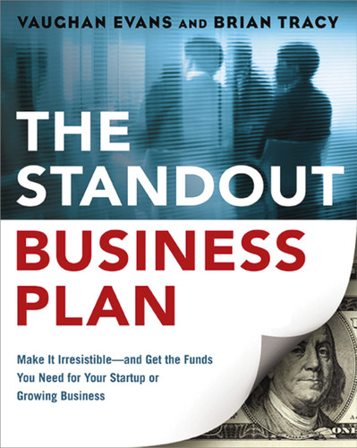 The Standout Business Plan: Make It Irresistible--and Get the Funds You Need for Your Startup or Growing Business book cover by Vaughan Evans, Brian Tracy