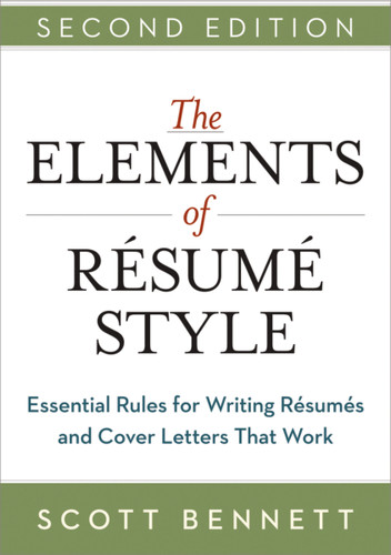The Elements of Resume Style: Essential Rules for Writing Resumes and Cover Letters That Work book cover by Scott Bennett