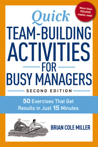 Quick Team-Building Activities for Busy Managers: 50 Exercises That Get Results in Just 15 Minutes book cover by Brian Miller