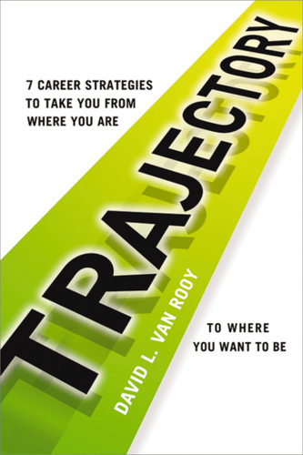 Trajectory: 7 Career Strategies to Take You from Where You Are to Where You Want to Be book cover by David Rooy, Ph.D.