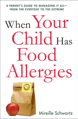 When Your Child Has Food Allergies: A Parent's Guide to Managing It All - From the Everyday to the Extreme book cover by Mireille Schwartz