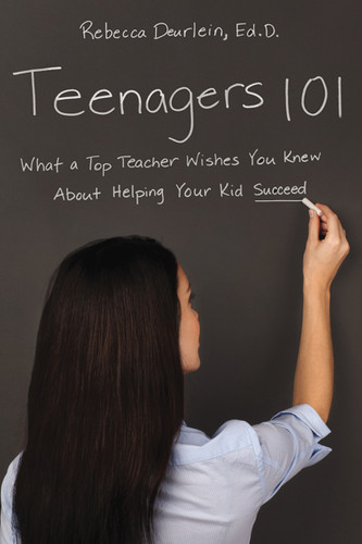 Teenagers 101: What a Top Teacher Wishes You Knew About Helping Your Kid Succeed book cover by Rebecca Deurlein