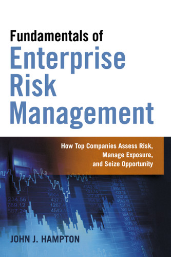 Fundamentals of Enterprise Risk Management: How Top Companies Assess Risk, Manage Exposure, and Seize Opportunity book cover by John Hampton