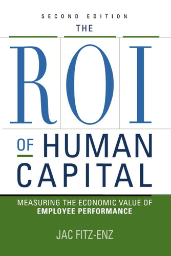 The ROI of Human Capital: Measuring the Economic Value of Employee Performance book cover by Jac Fitz-Enz
