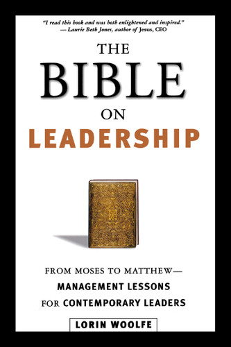 The Bible on Leadership: From Moses to Matthew -- Management Lessons for Contemporary Leaders book cover by Lorin WOOLFE