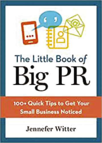 The Little Book of Big PR: 100+ Quick Tips to Get Your Business Noticed book cover by Jennefer Witter
