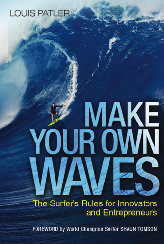 Make Your Own Waves: The Surfer's Rules for Innovators and Entrepreneurs book cover by Louis Patler
