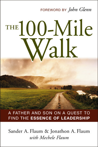 The 100-Mile Walk: A Father and Son on a Quest to Find the Essence of Leadership book cover by Sander A. Flaum, Jonathon A. FLAUM, Mechele Flaum, John Glenn