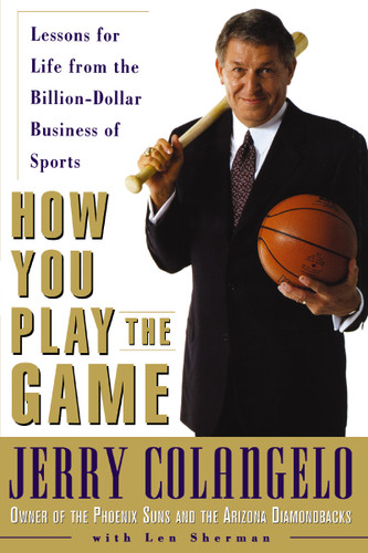 How You Play the Game: Lessons for Life from the Billion-Dollar Business of Sports book cover by Jerry Colangelo, Len Sherman