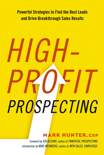 High-Profit Prospecting: Powerful Strategies to Find the Best Leads and Drive Breakthrough Sales Results book cover by Mark Hunter, CSP