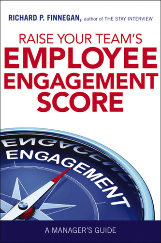 Raise Your Team's Employee Engagement Score: A Manager's Guide book cover by Richard Finnegan