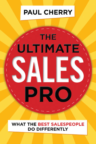 The Ultimate Sales Pro: What the Best Salespeople Do Differently book cover by Paul Cherry