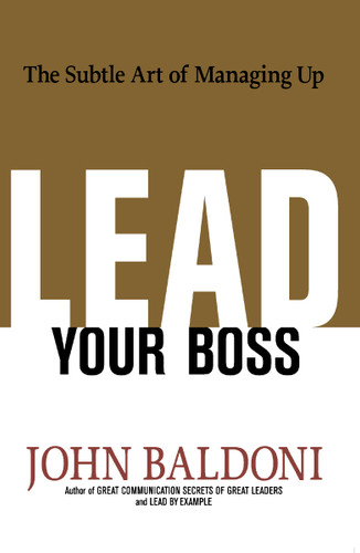 Lead Your Boss: The Subtle Art of Managing Up book cover by John Baldoni